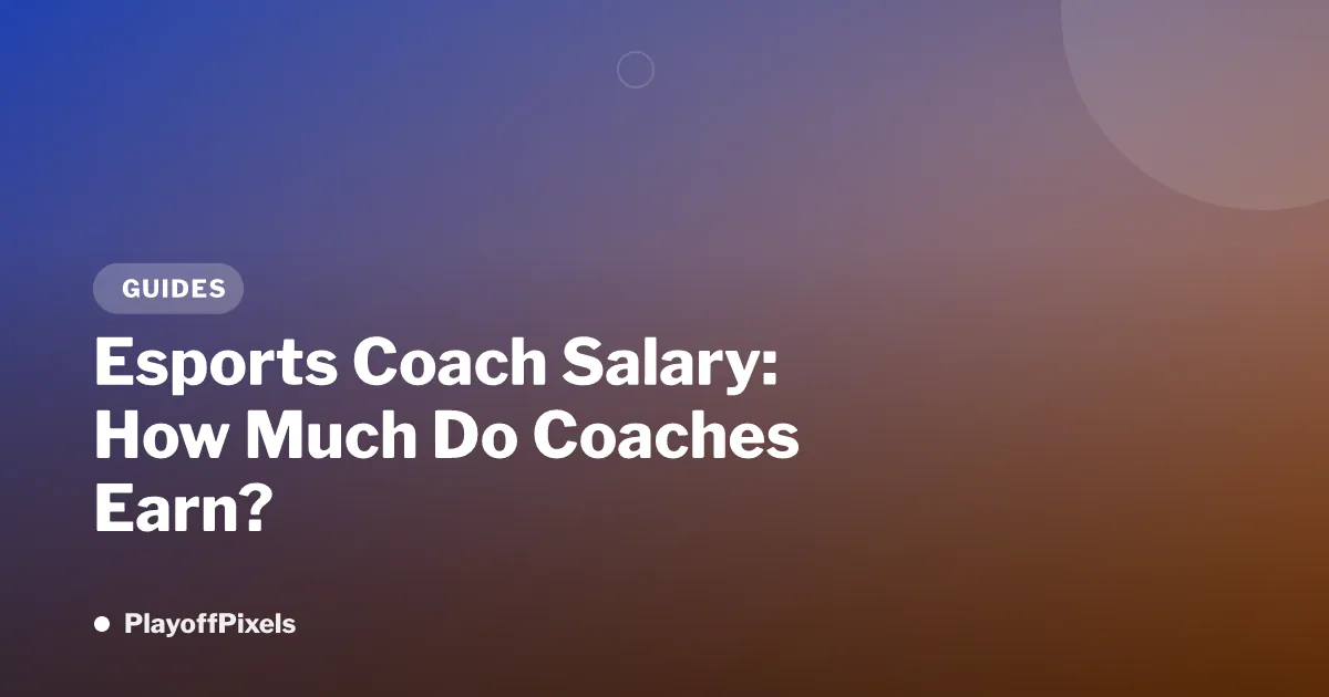 Esports Coach Salary: How Much Do Coaches Earn?